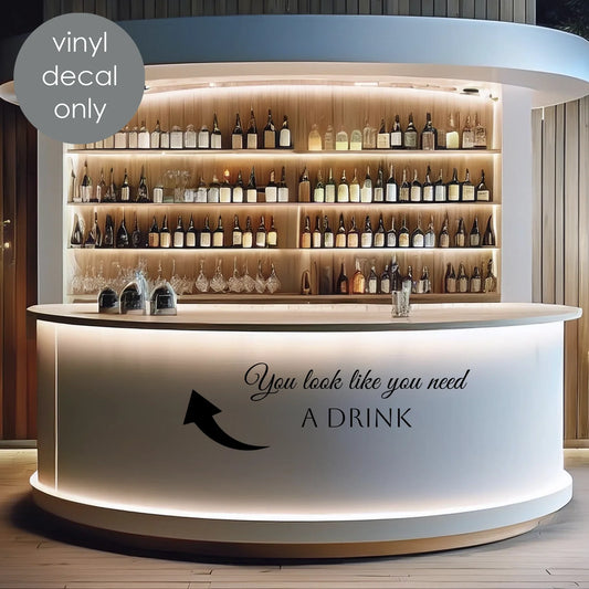 You Look Like You Need a Drink Vinyl Decal – Fun Wedding Bar Decoration & Reception Decor w049
