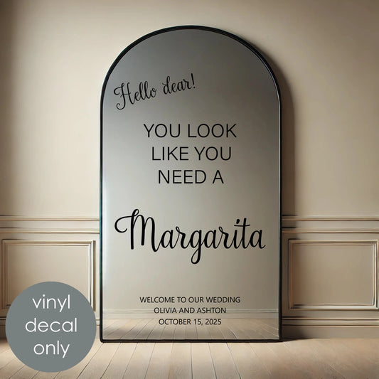 Hello Dear, You Look Like You Need a Margarita Wedding Welcome Decal – Personalized with Custom Names & Date w66