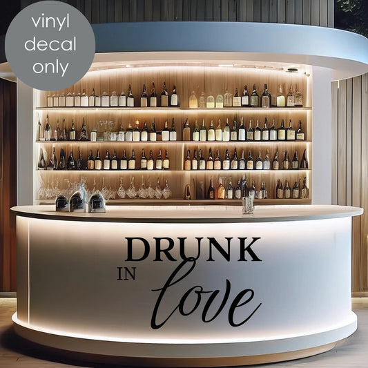 Drunk in Love Vinyl Decal – Fun Wedding Bar Decoration & Party Decor Cocktail Station  Sticker w50