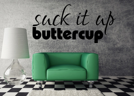 Autocollant mural en vinyle avec phrase "Suck it Up Battercup", décor de salon (m646)