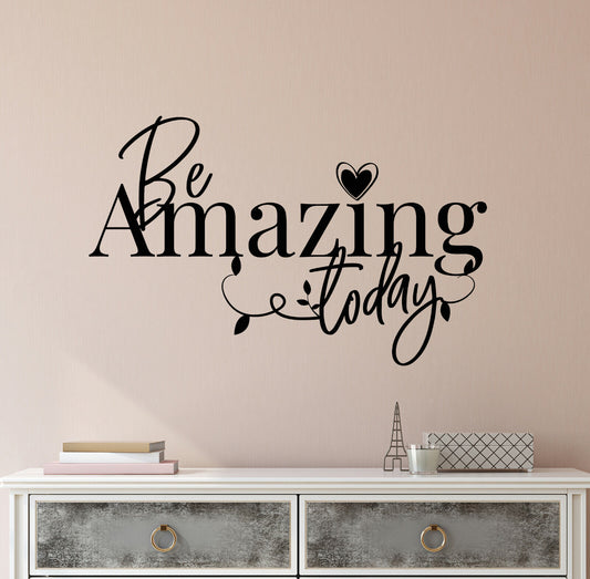 Vinyl Wall Decal Be Amazing Today Positive Words Inspirational Stickers (4314ig)