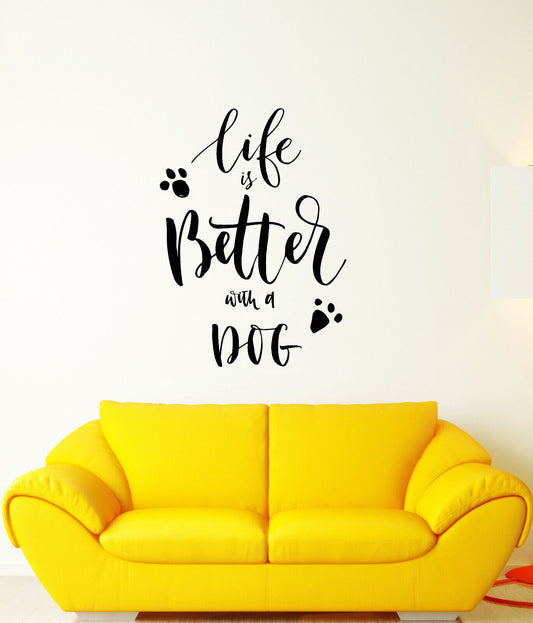 Vinyl Wall Decal Quote Words Pet Lover Life is Better With a Dog Stickers 3977ig