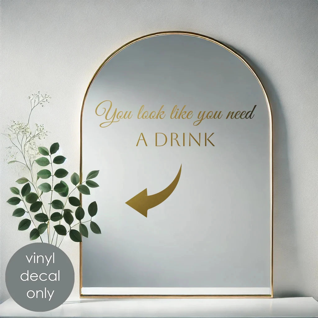 You Look Like You Need a Drink Vinyl Decal – Fun Wedding Bar Decoration & Reception Decor w049